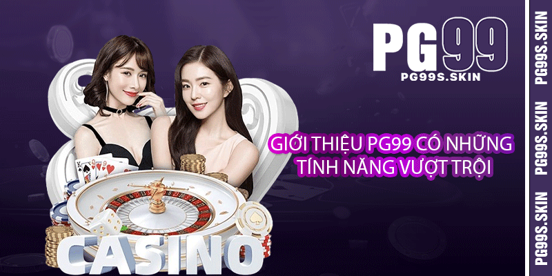 Giới thiệu PG99 có những tính năng vượt trội