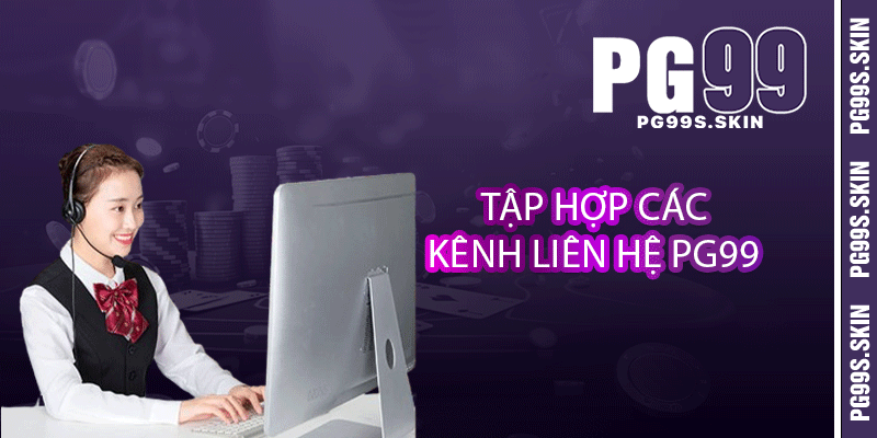 Liên Hệ PG99 - Kênh Giải Đáp Và Hỗ Trợ Tận Tình 1 Tập hợp các kênh liên hệ PG99