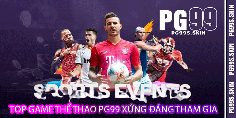 Thể Thao PG99 - Thế Giới Cá Cược Cùng Các Trận Đấu 2 THE THAO 2