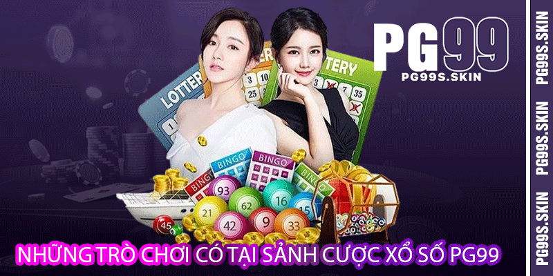 Xổ Số PG99 - Làm Giàu Lên Bằng Những Con Số 1 Những trò chơi có tại sảnh cược xổ số PG99