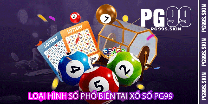 Xổ Số PG99 - Làm Giàu Lên Bằng Những Con Số 2 Loại hình số phổ biến tại xổ số PG99